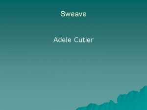 Sweave Adele Cutler Sweave Friedrich Leisch Department of