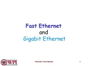 Fast Ethernet and Gigabit Ethernet Networks Fast Ethernet