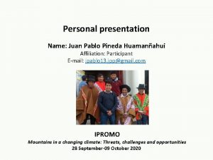 Personal presentation Name Juan Pablo Pineda Huamanahui Affiliation