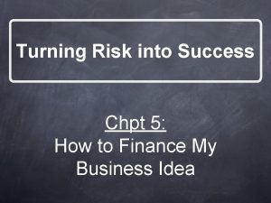 Turning Risk into Success Chpt 5 How to