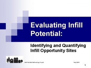 Evaluating Infill Potential Identifying and Quantifying Infill Opportunity