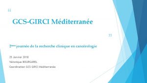 GCSGIRCI Mditerrane 2me journe de la recherche clinique