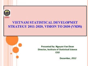 GSO VIETNAM STATISTICAL DEVELOPMET STRATEGY 2011 2020 VISION