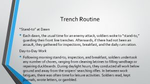 Trench Routine Standto at Dawn Each dawn the
