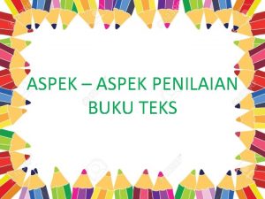 ASPEK ASPEK PENILAIAN BUKU TEKS Pengertiaan Telaah Buku