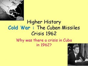 Higher History Cold War The Cuban Missiles Crisis