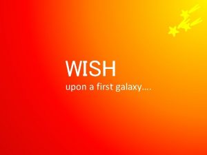 WISH upon a first galaxy WISH Widefield Imaging