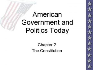 American Government and Politics Today Chapter 2 The