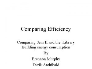 Comparing Efficiency Comparing Sem II and the Library