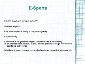 ESports Points covered by my lecture What are