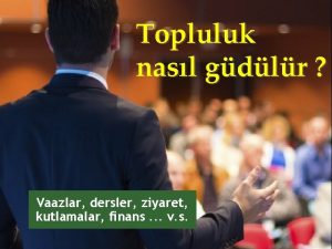 Topluluk nasl gdlr Vaazlar dersler ziyaret kutlamalar finans