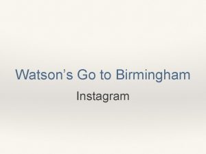Watsons Go to Birmingham Instagram Requirements DIRECTIONS You