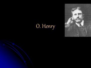 O Henry Early Life l O Henry was