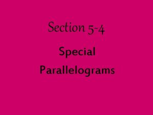 Section 5 4 Special Parallelograms RECTANGLE A rectangle