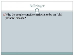 Bellringer Why do people consider arthritis to be