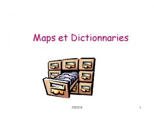 Maps et Dictionnaries CSI 2510 1 Les TAD