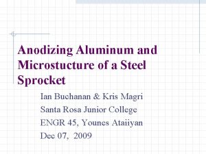 Anodizing Aluminum and Microstucture of a Steel Sprocket