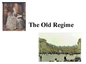The Old Regime The Old Regime What Social