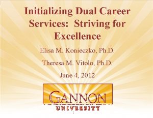 Initializing Dual Career Services Striving for Excellence Elisa