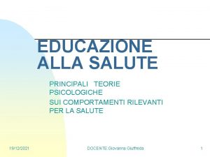 EDUCAZIONE ALLA SALUTE PRINCIPALI TEORIE PSICOLOGICHE SUI COMPORTAMENTI