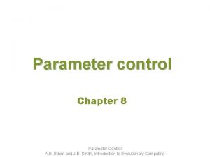 Parameter control Chapter 8 Parameter Control A E