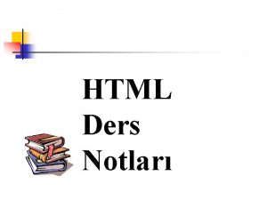 HTML Ders Notlar HTML NEDR HTML Hyper Text