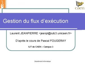 Gestion du flux dexcution Laurent JEANPIERRE jeanpliutc 3