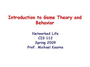 Introduction to Game Theory and Behavior Networked Life