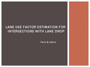 LANE USE FACTOR ESTIMATION FOR INTERSECTIONS WITH LANE