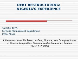 DEBT RESTRUCTURING NIGERIAS EXPERIENCE YAKUBU ALIYU Portfolio Management