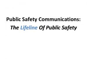 Public Safety Communications The Lifeline Of Public Safety