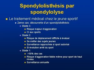 Spondylolisthsis par spondylolyse n Le traitement mdical chez