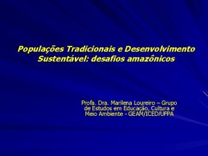 Populaes Tradicionais e Desenvolvimento Sustentvel desafios amaznicos Profa