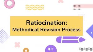 Ratiocination Methodical Revision Process Ratiocination To reason methodically