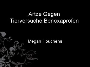 Artze Gegen Tierversuche Benoxaprofen Megan Houchens Background Information