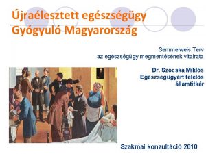 jralesztett egszsggy Gygyul Magyarorszg Semmelweis Terv az egszsggy