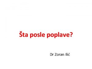 ta posle poplave Dr Zoran Ili ta moete