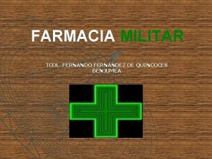 FARMACIA MILITAR TCOL FERNANDO FERNNDEZ DE QUINCOCES BENJUMEA