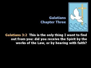 Galatians Chapter Three Galatians 3 2 This is