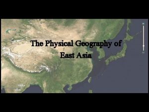 The Physical Geography of East Asia Peninsulas Islands