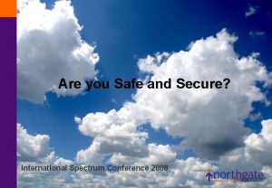 Are you Safe and Secure International Spectrum Conference