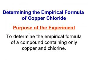 Determining the Empirical Formula of Copper Chloride Purpose