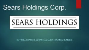 Sears Holdings Corp BY TRICIA GRAFFEO LOGAN HANHARDT