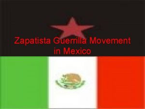 Zapatista Guerrilla Movement in Mexico What is Guerrilla