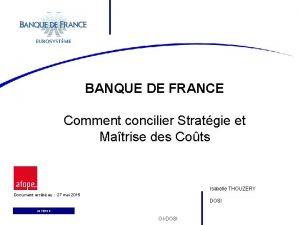 BANQUE DE FRANCE Comment concilier Stratgie et Matrise