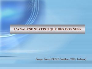 LANALYSE STATISTIQUE DES DONNEES Georges Sauvet CREAP Cartaihac