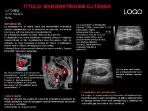 TITULO ENDOMETRIOSIS CUTNEA AUTORES INSTITUCIN MAIL Introduccin La