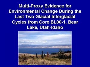 MultiProxy Evidence for Environmental Change During the Last