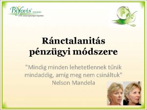 Rnctalanits pnzgyi mdszere Mindig minden lehetetlennek tnik mindaddig