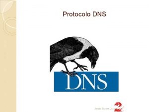 Protocolo DNS Jess Torres Cejudo Protocolo DNS Este
